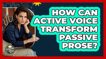 How Can Active Voice Transform Passive Prose? - Lexicon Lounge
