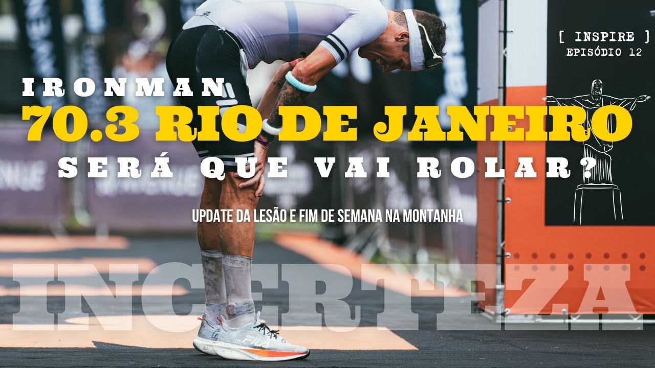 [ INSPIRE ] EPISÓDIO 12 - INCERTEZA - COMO ESTÁ A LESÃO E UM FINAL DE SEMANA DIFERENTE