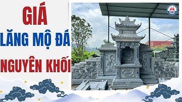 Báo Giá Lăng Mộ Đá Nguyên Khối 2025 – Giá Thực Tế & Mẫu Đẹp Hiện Nay