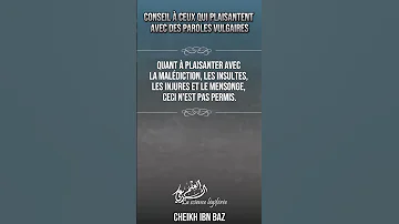 Conseil à Ceux Qui Plaisantent Avec Des Paroles Vulgaires Cheikh Ibn Bâz 