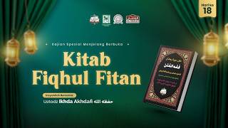 🔴[ LIVE ] 18. KITAB FIQHUL FITAN HARI KE-18 | Ustadz Ikhda Akhdafi