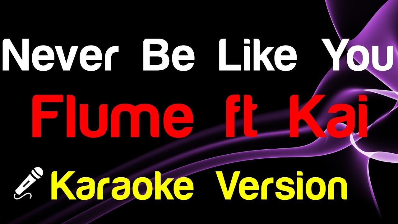 🎤 Flume ft Kai - Never Be Like You Karaoke - King Of Karaoke