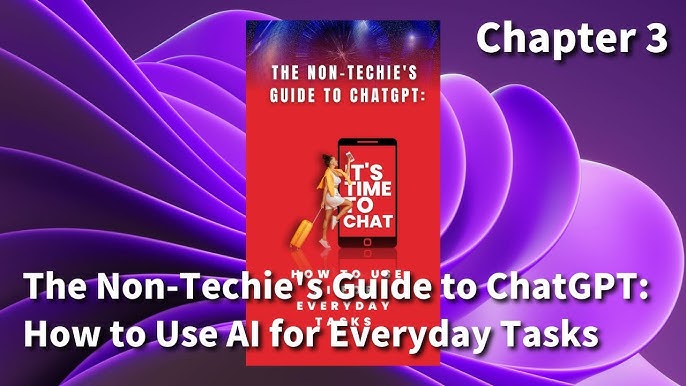 The Non-techie's Guide To Using Chatgpt A 2024