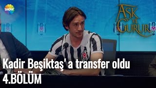 Aşk Ve Gurur 4.Bölüm | Kadir Beşiktaş'a transfer oldu