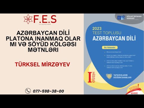 AZƏRBAYCAN DİLİ YENİ TEST TOPLU| PLATONA İNANMAQ OLARMI VƏ SÖYÜD KÖLGƏSİ MƏTNLƏRİ | TÜRKSEL MİRZƏYEV