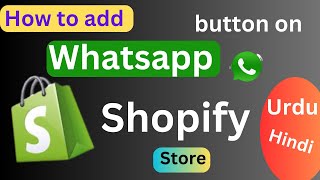 how to add WhatsApp button on Shopify store | how to add Whatsapp chat to shopify
