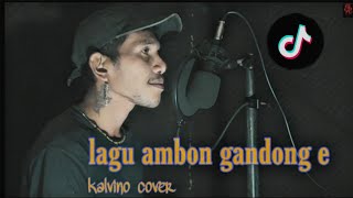 lagu ambon gandong e kalvino cover official musik video