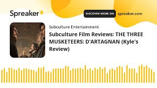 Subculture Film Reviews: THE THREE MUSKETEERS: D'ARTAGNAN (Kyle's Review)