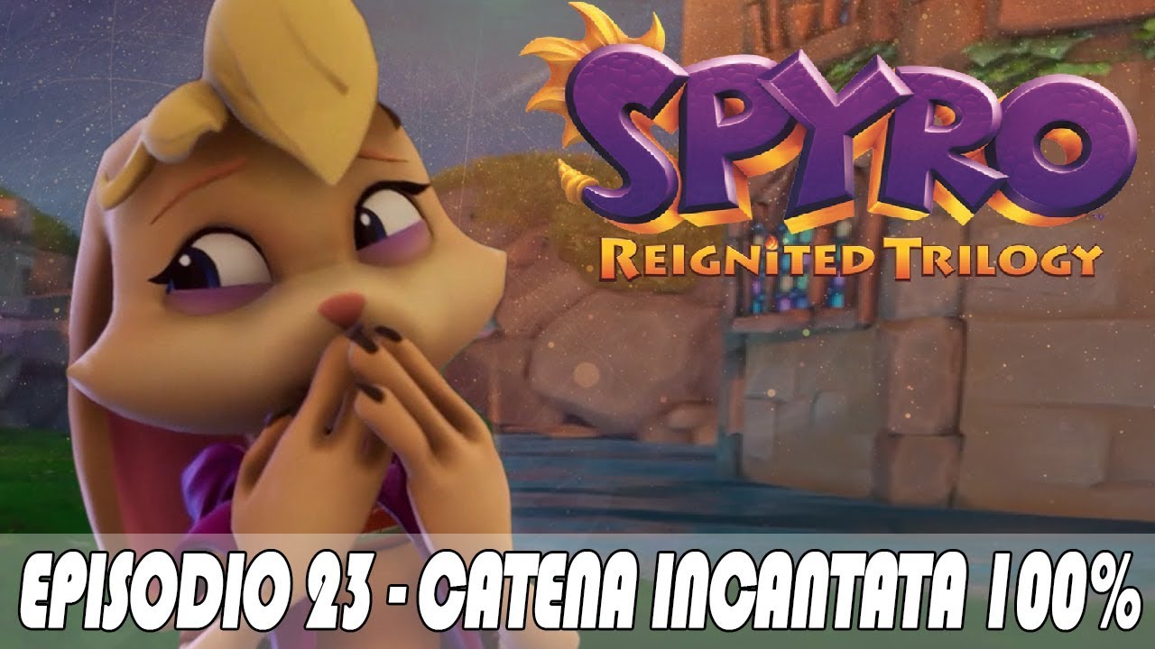 Spyro 3: Reignited Trilogy (ITA) #23 - Catena Incantata 100% / Chi Troppo in Alto Sale...