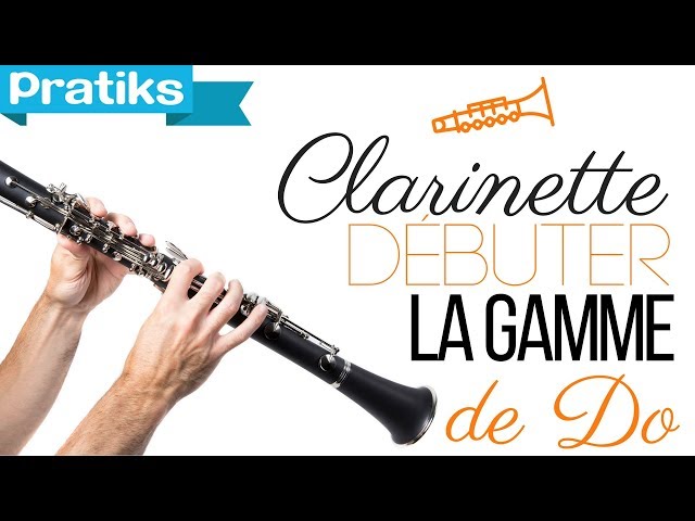 Clarinette - Comment debuter avec la gamme de Do ? 