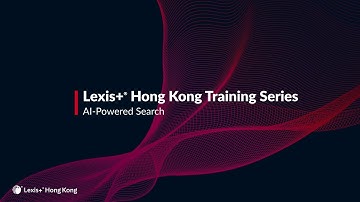 Lexis+® Hong Kong Training Series: AI-Powered Search