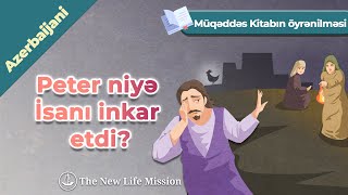 [Müqəddəs Kitabın öyrənilməsi] Peter niyə İsanı inkar etdi?