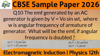 Q10 The emf generated by an AC generator is given by V = Vo sin wt, where w is angular frequency of