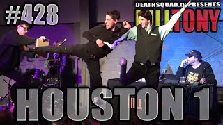 KILL TONY #428 - HOUSTON #1