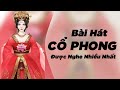 Top Nhạc Cổ Phong Được Tìm Nhiều Nhất | Nghe Là Nghiện Luôn