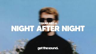oskar med k - Night After Night