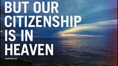 Our Citizenship Is In Heaven (Philippians 3:20,21) James Flanders
