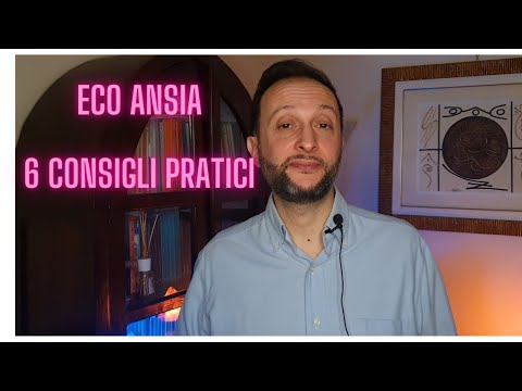 Eco ansia: che cos&rsquo;è? Come affrontare l&rsquo;ansia legata ai cambiamenti climatici ;sei consigli pratici.