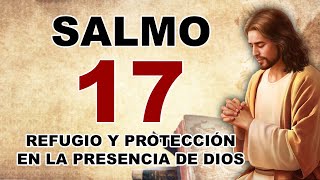 SALMO 17  Refugio y protección en la presencia de Dios