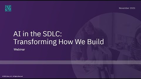 AI in the SDLC: Transforming How We Build Webinar Recording