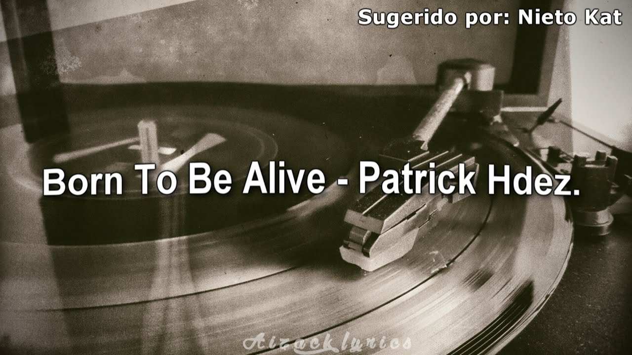 Born to Be Alive - Patrick Hernandez - Video Lyric Born to Be Alive - Patrick Hernandez - Video Lyric