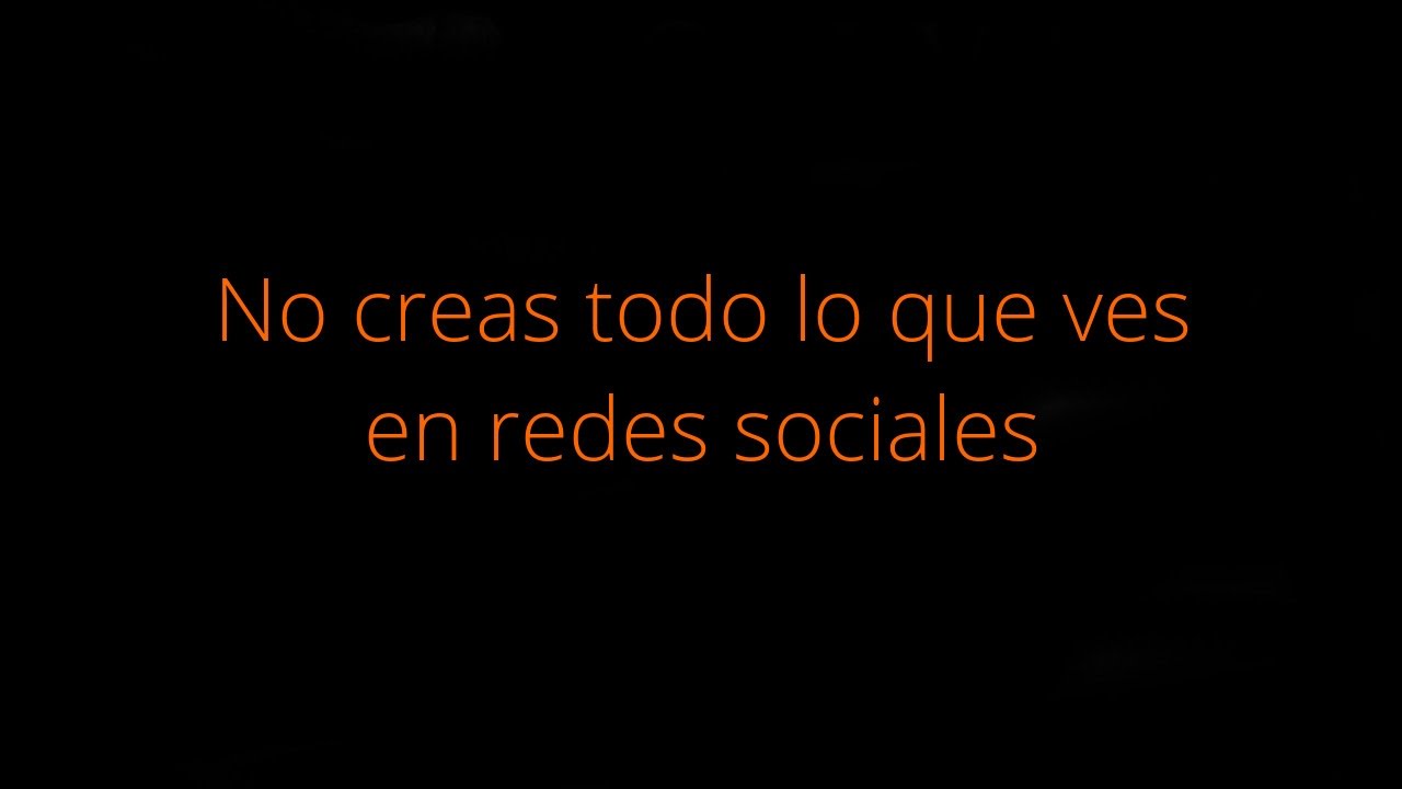 NO CREAS TODO LO QUE VES EN REDES SOCIALES - YouTube