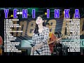Yeni Inka Full Album ~ Top Topan x Buih Jadi Permadani ~ Dangdut Koplo Terbaru 2021 Terhits