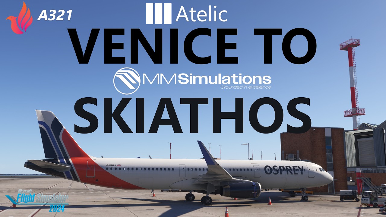 MSFS 2024 | Fenix A321 | NEW Atelic Venice (LIPZ) to M'M Sim Skiathos (LGSK) on VATSIM
