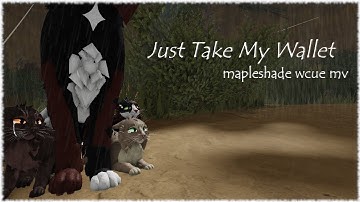 Just Take My Wallet | Mapleshade WCUE MV (CW in Desc)