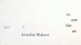 JANI - No One Like Us(lyric video) ft. Abdullah Maharvi