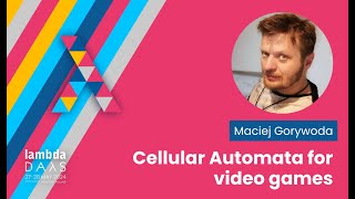 Celebrity Cellular Automata for video games - Maciej Gorywoda | Lambda Days 2024 Profile