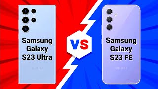 Samsung Galaxy S23 ULTRA  vs  Samsung Galaxy S23 FE Full Comparison