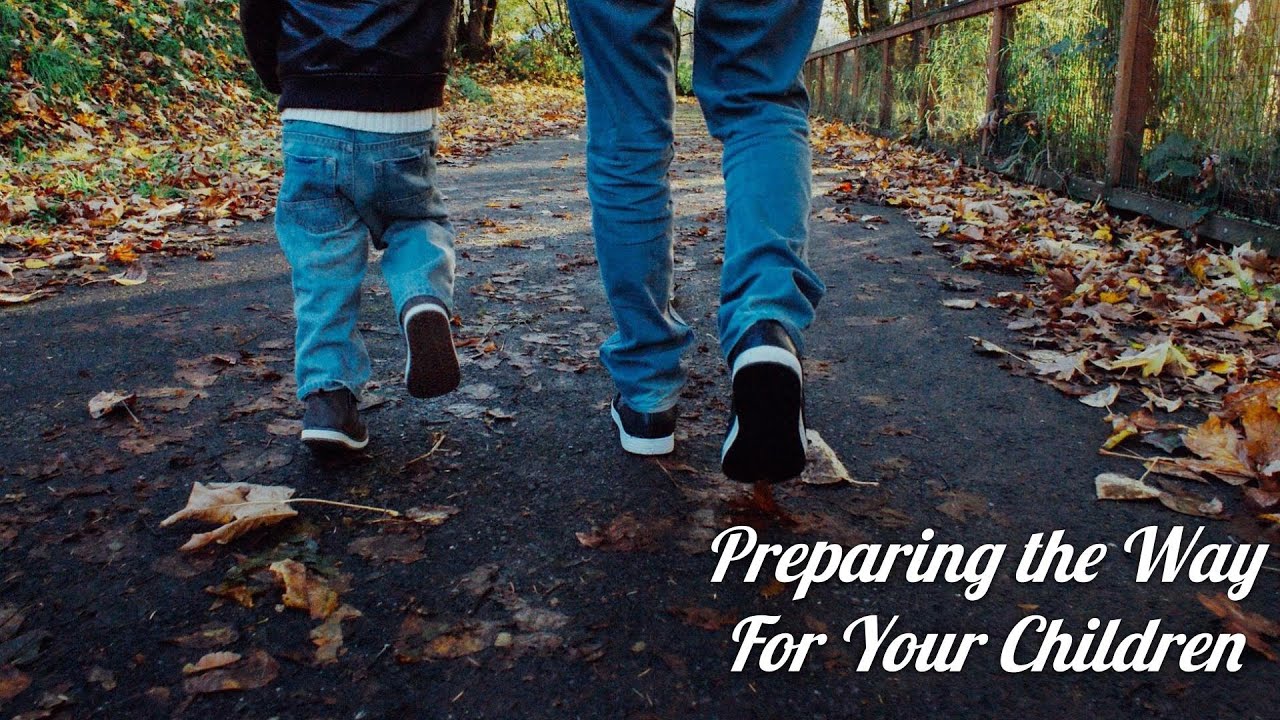 Preparing the Way For Your Children (Special Speaker - Bro. Sam Gibson)