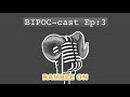 RAMBLE ON - BIPOC-cast #3