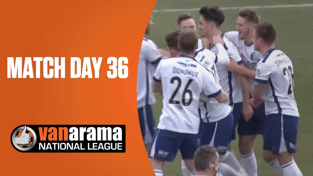 National League Highlights Show Match Day 36 YouTube