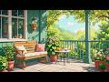 Sunny Balcony Lofi ☀️ Peaceful Morning Beats for Study, Work &amp; Relax  [ Lofi Hip Hop ]