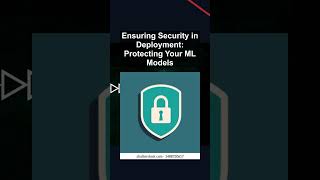 Ensuring Security in Deployment: Protecting Your ML Models #ai #artificialintelligence Ensuring