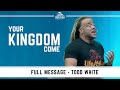 Todd White - Your Kingdom Come