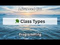 🥦 Class Types | Advanced C++ Programming
