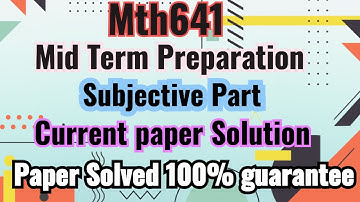Mth641 Midterm subjective 2024 | Mth641 Mid Term Current papers 2024 | Mth641 mid term preparation