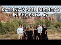 Vlog  katrinas 30th birt.ay in arizona  2020
