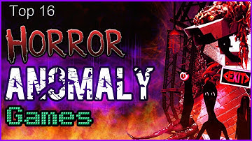 Top 16 - Horror Anomaly Games