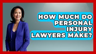 How Much Do Personal Injury Lawyers Make? - Law School Prep Hub