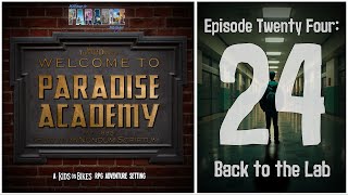 “Back to the Lab | Welcome to Paradise Academy | Kids on Bikes RPG | S2E24