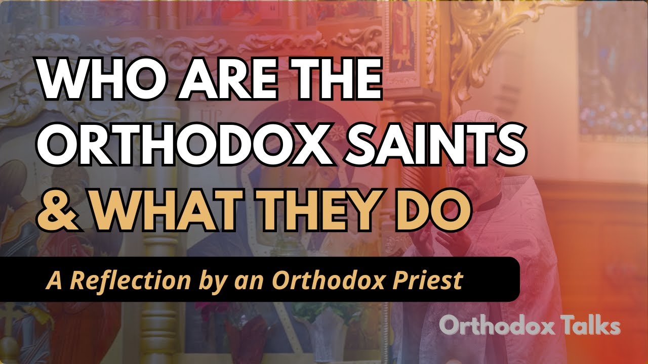 Who Are the Orthodox Saints? | Meaning, Theosis, and Their Role Explained