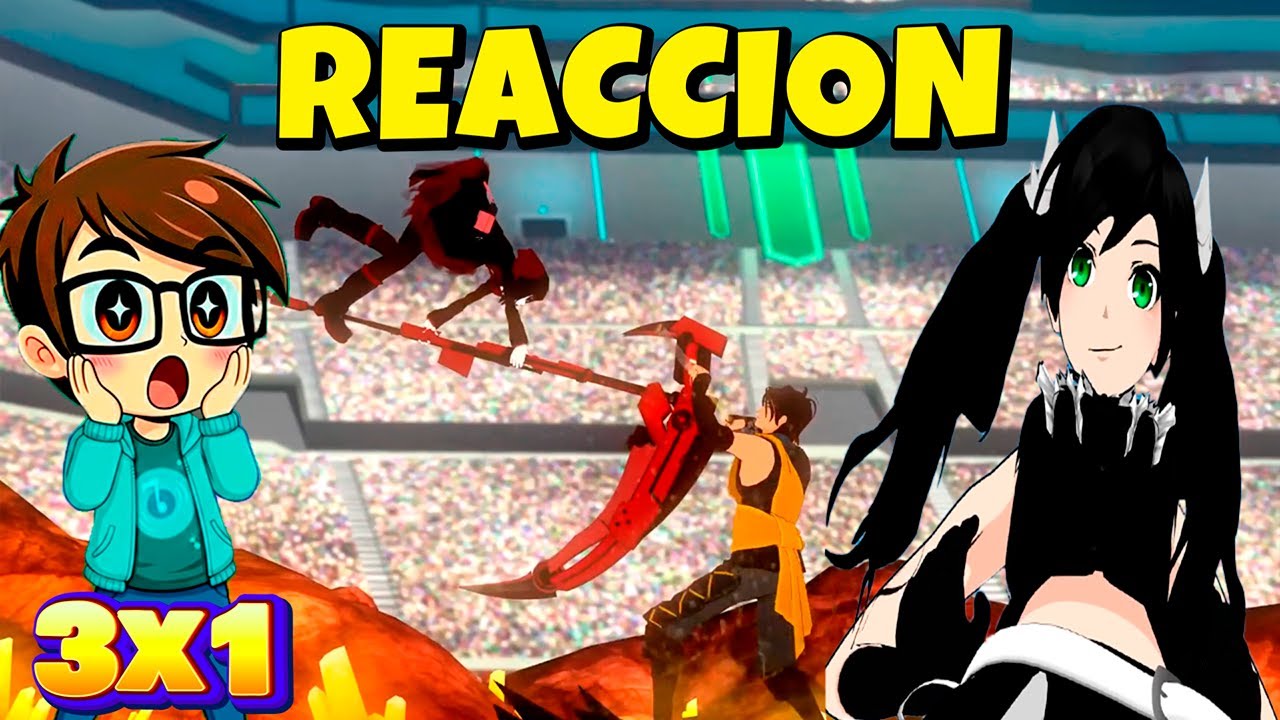Reaccionando a RWBY | Volumen 3 Episodio 1 – Primera Ronda
