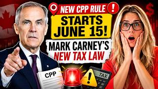 📍NEW CPP RULE STARTS JUNE 15! Mark Carney’s New Tax Law