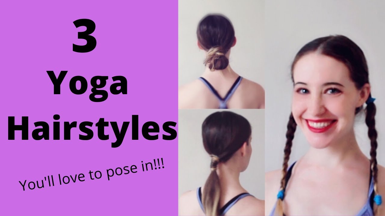 3 Easy & Cute Yoga Hairstyles (you will love to pose in) - YouTube