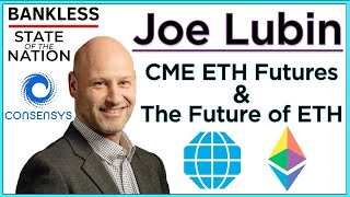 SotN #33: Joseph Lubin on CME ETH Futures (Future of ETH, 2021 Bull Run, Consensys)