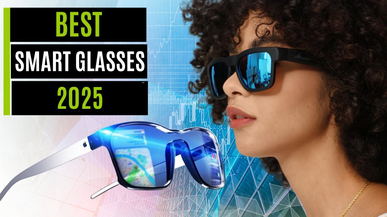 Best AI Smart Glasses In 2025 - top AR and AI glasses to buy right now ...